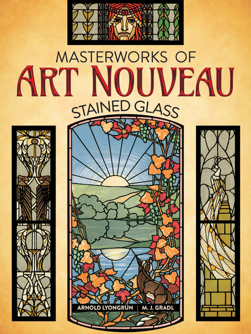 Title details for Masterworks of Art Nouveau Stained Glass by Arnold Lyongrun - Available